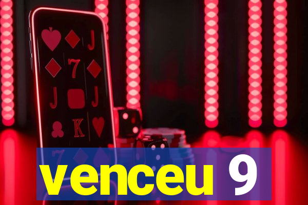 venceu 9